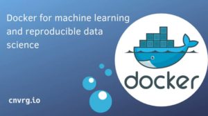 Docker for machine learning and reproducible data science