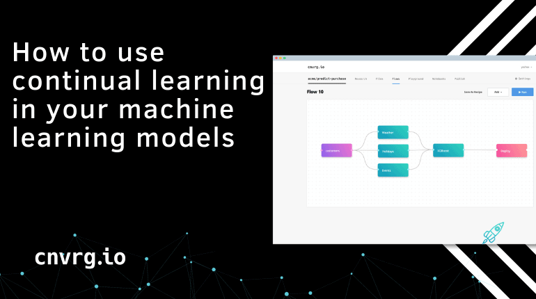 How to use continual learning to your machine learning models