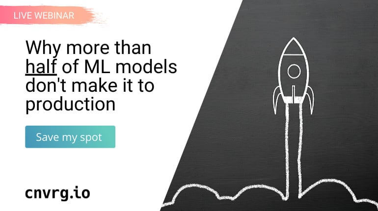 Webinar: Why more than half of ML models don’t make it to production