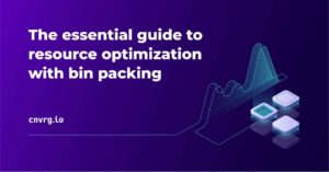 The essential guide to resource optimization with bin packing