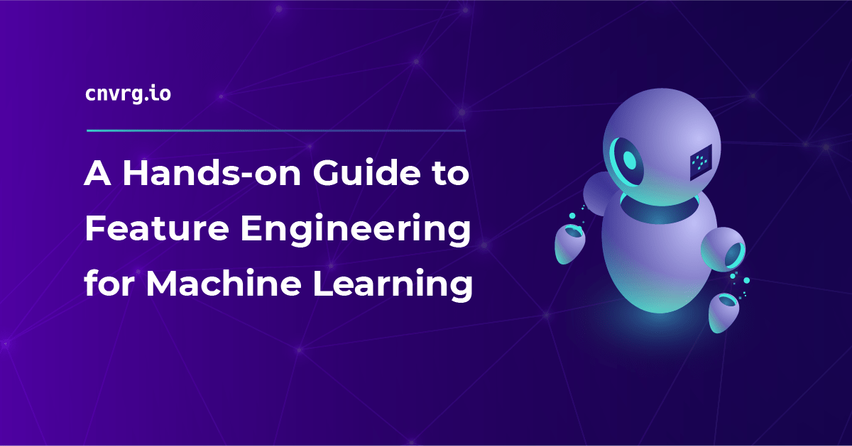 A Hands-on Guide to Feature Engineering for Machine Learning