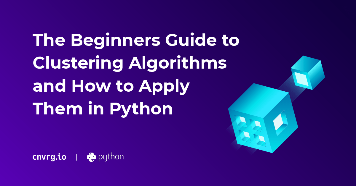 The Beginners Guide to Clustering Algorithms and How to Apply Them in Python 1
